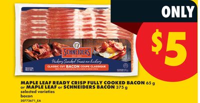 MAPLE LEAF READY CRISP FULLY COOKED BACON 65 g or MAPLE LEAF or SCHNEIDERS BACON 375 g