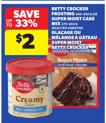BETTY CROCKER FROSTING, 340-450 G OR SUPER MOIST CAKE MIX, 375-404 G