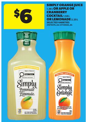 SIMPLY ORANGE JUICE, 1.36 L OR APPLE OR CRANBERRY COCKTAIL, 1.54 L OR LEMONADE, 2.25 L