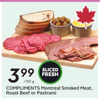 COMPLIMENTS Montreal Smoked Meat, Roast Beef or Pastrami