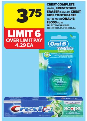 CREST COMPLETE, 120 ML, CREST STAIN ERASER 65 ML OR CREST KIDS TOOTHPASTE, 85-100 ML OR ORAL-B FLOSS, 50 M