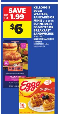 KELLOGG'S EGGO WAFFLES, PANCAKES OR MINIS, 240-560G, SCHNEIDERS EGG BITES OR BREAKFAST SANDWICHES, 204-288 G