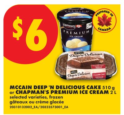 MCCAIN DEEP 'N DELICIOUS CAKE, 510 G OR CHAPMAN'S PREMIUM ICE CREAM, 2 L
