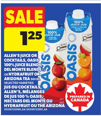 ALLEN'S JUICE OR COCKTAILS, OASIS 100% JUICE BLENDS, DEL MONTE BLEND S JUICE 960 ML OR HYDRAFRUIT OR ARIZONA TEA 960 ML