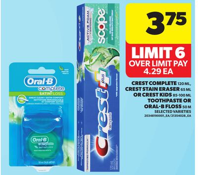 CREST COMPLETE, 120 ML, CREST STAIN ERASER, 65 ML OR CREST WHITENING, 85-100 MG TOOTHPASTE OR ORAL-B FLOSS, 50 M