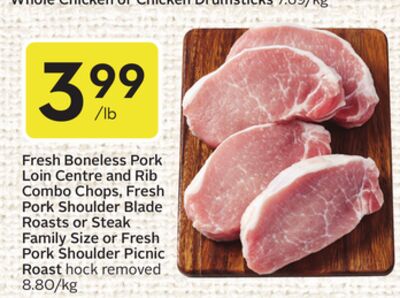 Fresh Boneless Pork Loin Centre and Rib Combo Chops, Fresh Pork Shoulder Blade Roasts or Steak Family Size or Fresh Pork Shoulder Picnic Roast