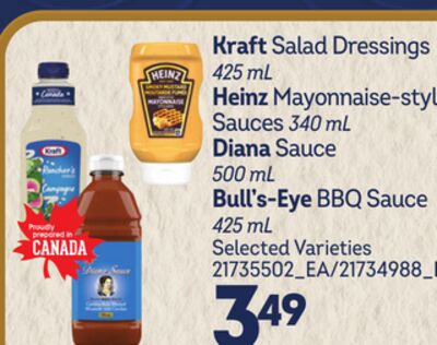 KRAFT SALAD DRESSINGS 425 ML, HEINZ MAYONNAISE-STYLE SAUCES 340 ML, DIANA SAUCE 500 ML, BULL'S-EYE BBQ SAUCE 425 ML