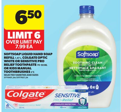 SOFTSOAP LIQUID HAND SOAP REFILL, 1.47 L, COLGATE OPTIC WHITE OR SENSITIVE PRO RELIEF TOOTHPASTE, 70-50 ML OR KIDS TOOTHBRUSHES, 2'S