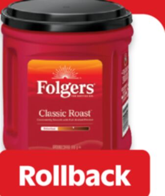 Folgers ground coffee 816 g or K-Cup 30s Each.