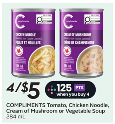 COMPLIMENTS Tomato, Chicken Noodle, Cream of Mushroom or Vegetable Soup