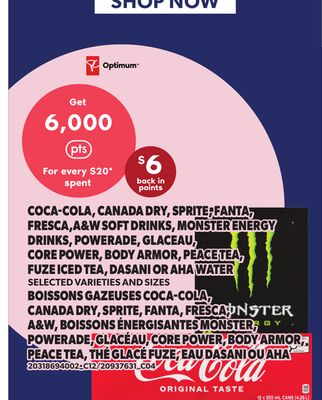 COCA-COLA, CANADA DRY, SPRITE,FANTA, FRESCA, A&W SOFT DRINKS, MONSTER ENERGY DRINKS, POWERADE, GLACEAU, CORE POWER, BODY ARMOR, PEACE TEA, FUZE ICED TEA, DASANI OR AHA WATER