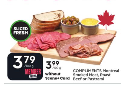 COMPLIMENTS Montreal Smoked Meat, Roast Beef or Pastrami