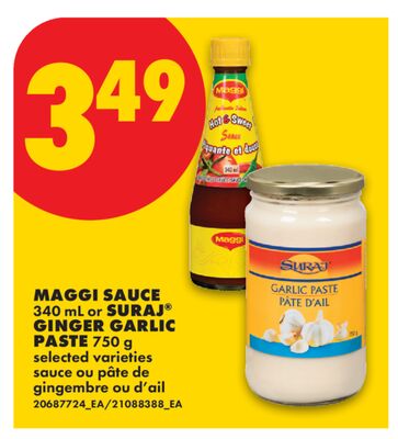 MAGGI SAUCE 340 mL or SURAJ® GINGER GARLIC PASTE 750 g
