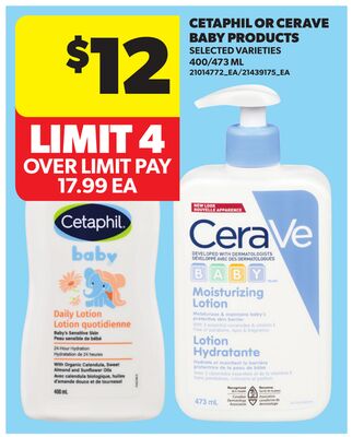 CETAPHIL OR CERAVE BABY PRODUCTS, 400/473 ML
